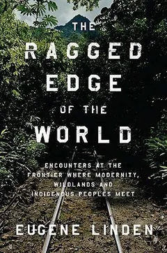 The Ragged Edge of the World by Eugene Linden, book cover