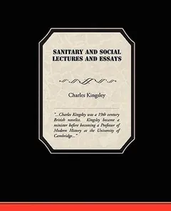 Sanitary and Social Lectures and Essays by Charles Kingsley, book cover
