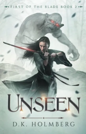 Unseen (First of the Blade) by D.K. Holmberg, book cover