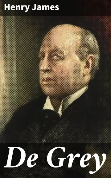 De Grey: A Romance by Henry James, book cover