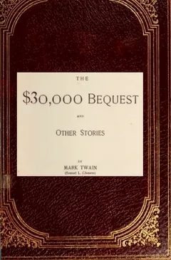 The $30,000 Bequest, and Other Stories - Mark Twain