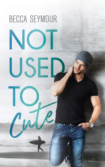 Not Used to Cute by Becca Seymour, book cover
