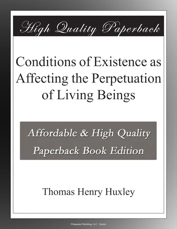 Conditions of Existence as Affecting the Perpetuation of Living Beings by Thomas Henry Huxley, book cover
