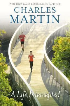 A Life Intercepted by Charles Martin, book cover