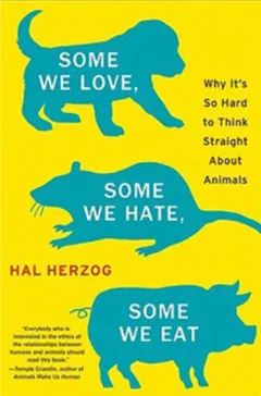Some We Love, Some We Hate, Some We Eat by Hal Herzog, book cover