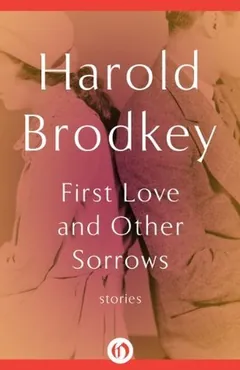 First Love and Other Sorrows by Harold Brodkey, book cover