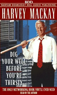 Dig Your Well Before You're Thirsty by Harvey Mackay, book cover