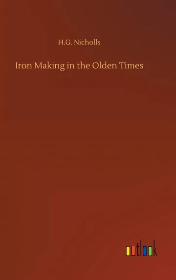 Iron Making in the Olden by Henry George Nicholls, book cover