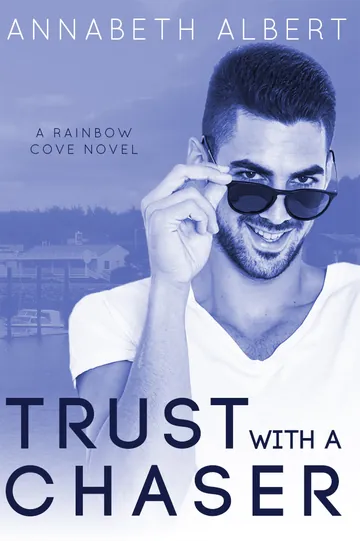 Trust with a Chaser by Annabeth Albert, book cover