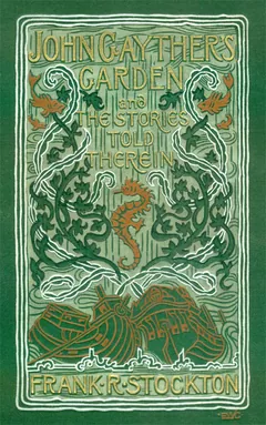 John Gayther's Garden and the Stories Told Therein - Frank R. Stockton