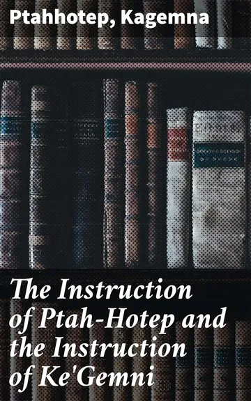 The Instruction of Ptah-Hotep and the Instruction of Ke'Gemni by Kagemna, book cover