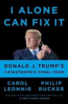I Alone Can Fix It - Carol Leonnig