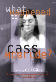 What Happened to Cass McBride? by Gail Giles, book cover