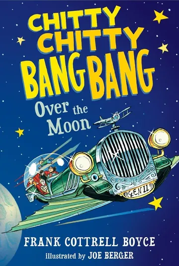 Chitty Chitty Bang Bang Over the Moon by Frank Cottrell Boyce, book cover