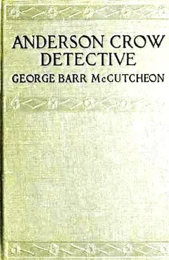 Anderson Crow, Detective - George Barr McCutcheon