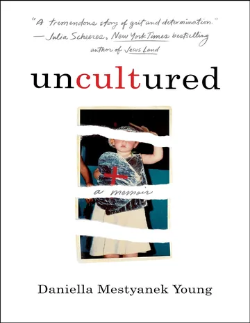 Uncultured: A Memoir by Daniella Mestyanek Young, book cover