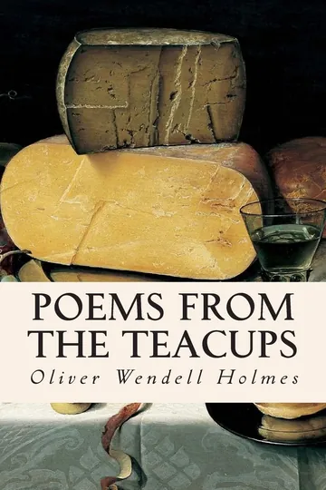 Poems from the Teacups by Oliver Wendell Holmes Sr., book cover