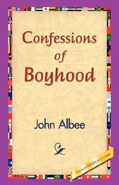 Confessions of Boyhood by John Albee, book cover