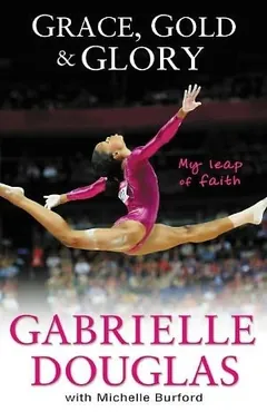 Grace, Gold, and Glory by Gabrielle Douglas, book cover