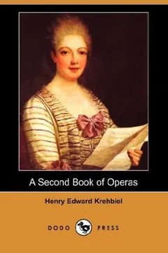 A Second Book Of Operas by Henry Edward Krehbiel, book cover