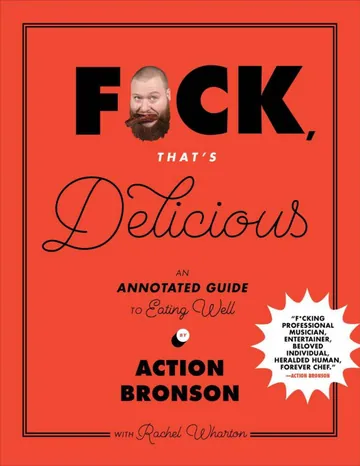 F*ck, That's Delicious: An Annotated Guide to Eating Well by Action Bronson, book cover