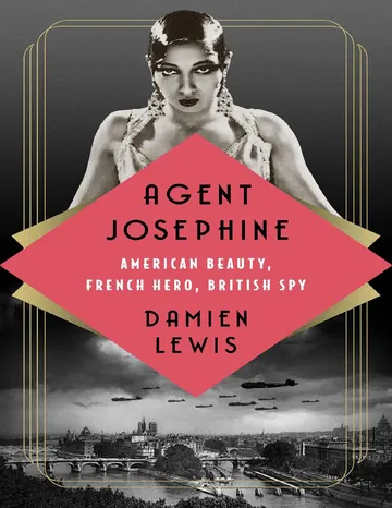 Agent Josephine: American Beauty, French Hero, British Spy by Damien Lewis, book cover