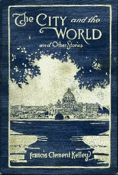The City and the World and Other Stories by Francis Clement Kelley, book cover