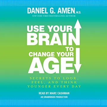 Use Your Brain to Change Your Age by Daniel G. Amen M.D., book cover