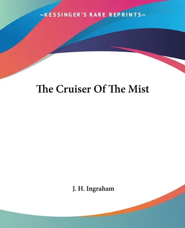 The Cruiser Of The Mist by Joseph Holt Ingraham, book cover