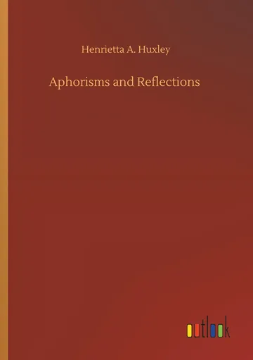 Aphorisms And Reflections by Henrietta A. Huxley, book cover