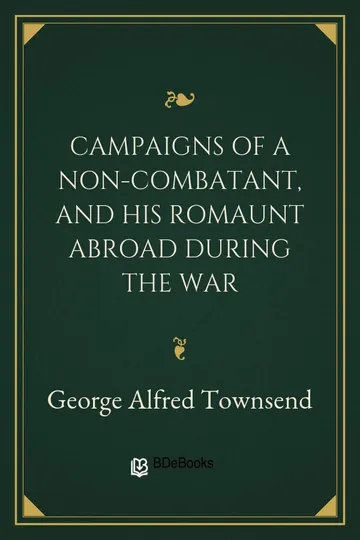 Campaigns of a Non-Combatant, and His Romaunt Abroad During the War by George Alfred Townsend, book cover