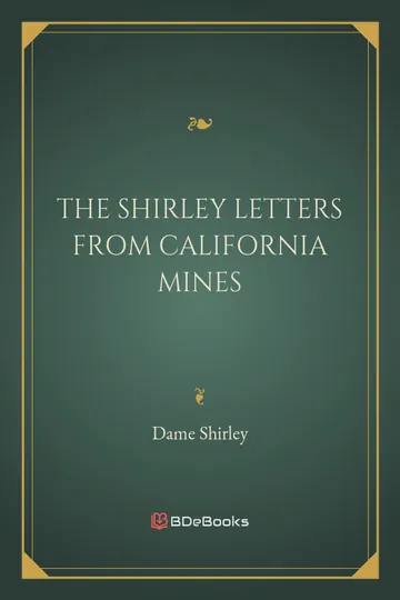 The Shirley Letters from California Mines in 1851-52 by Dame Shirley (Louise Amelia Knapp Smith Clappe), book cover