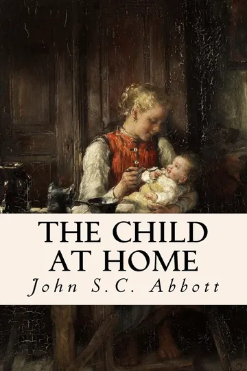 The Child at Home by John Stevens Cabot Abbott, book cover