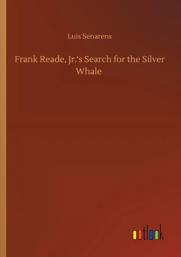 Frank Reade, Jr.'s Search for the Silver Whale by Luis Senarens, book cover