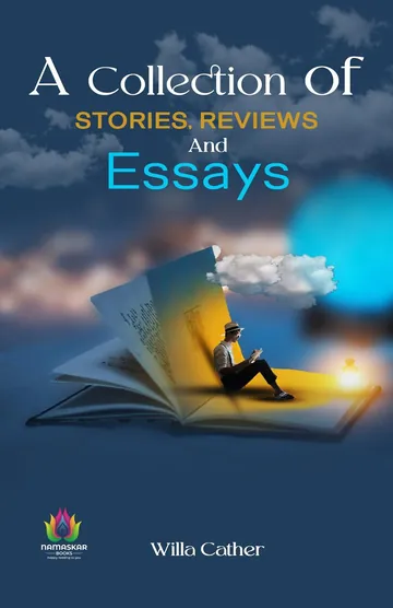 A Collection of Stories, Reviews and Essays by Willa Cather, book cover