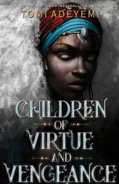 Children of Virtue and Vengeance by Tomi Adeyemi, book cover