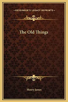 The Old Things - Henry James
