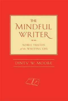 The Mindful Writer by Dinty W. Moore, book cover