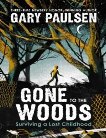 Gone to the Woods: Surviving a Lost Childhood by Gary Paulsen, book cover