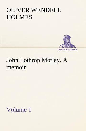 John Lothrop Motley by Oliver Wendell Holmes Sr., book cover