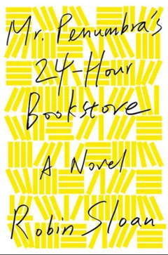 Mr. Penumbra's 24-Hour Bookstore by Robin Sloan, book cover