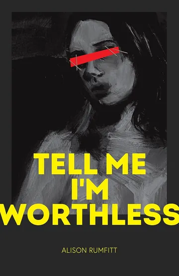 Tell Me I'm Worthless by Alison Rumfitt, book cover