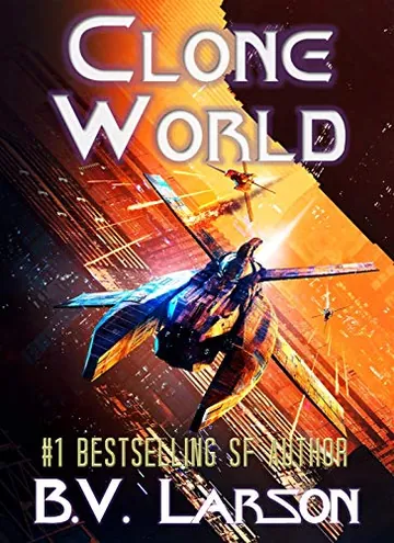 Clone World by B.V. Larson, book cover