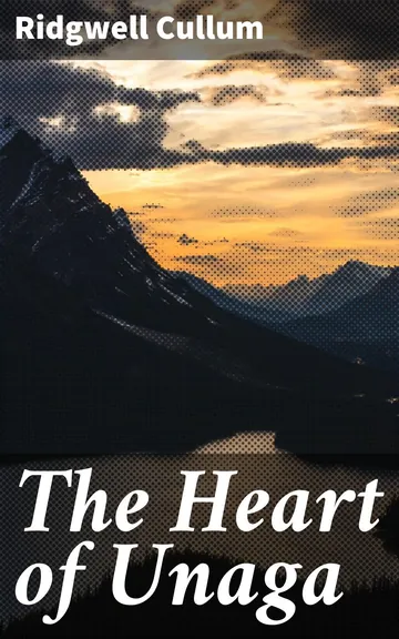The Heart of Unaga by Ridgwell Cullum, book cover