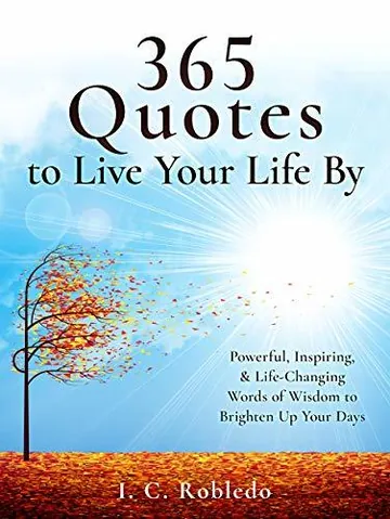 365 Quotes to Live Your Life By by I. C. Robledo, book cover