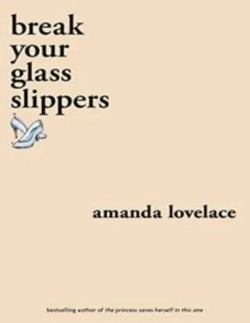 Break Your Glass Slippers by Amanda Lovelace, book cover