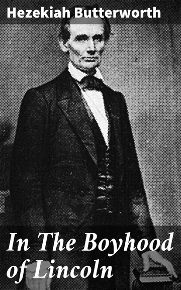 In the Boyhood of Lincoln by Hezekiah Butterworth, book cover