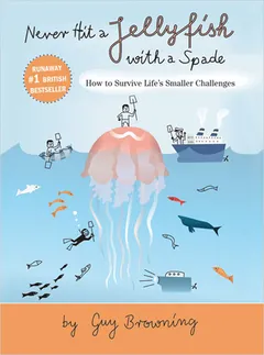 Never Hit a Jellyfish With a Spade by Guy Browning, book cover