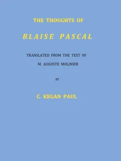 The Thoughts of Blaise Pascal - Blaise Pascal