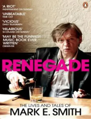 Renegade: The Lives and Tales of Mark E. Smith by Mark E. Smith, book cover